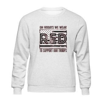 On Fridays We Wear Red To Support Our Troops Sweatshirt | Favorety UK