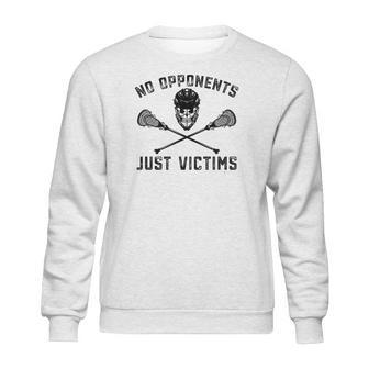 Funny Lacrosse No Opponents Just Victims Lax Sweatshirt | Favorety UK