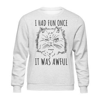 Funny Persian Cat Meme Evil Facial Expression I Had Fun Once Sweatshirt | Favorety