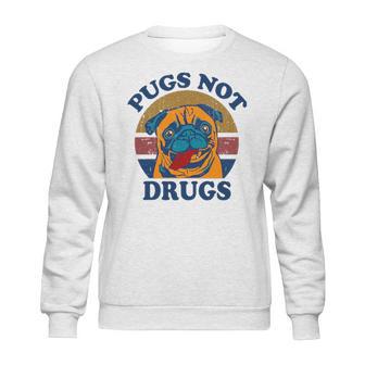 Funny Pugs Not Drugs For Pug Lovers Sweatshirt | Favorety UK