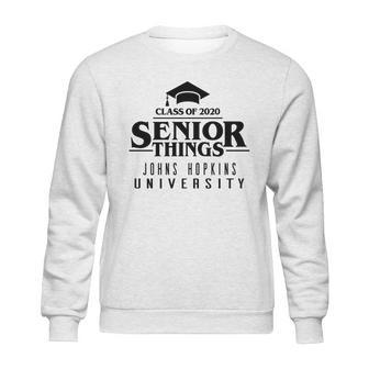 Funny Senior Things Graduation Johns Hopkins University 2020 Sweatshirt | Favorety CA