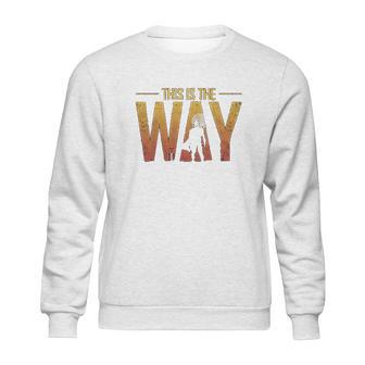 Geek Teez This Is The Way Sweatshirt | Favorety