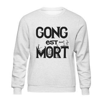 Gong Est Mort Sweatshirt | Favorety