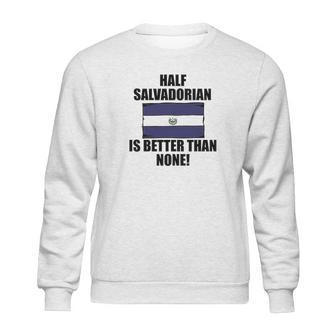 Half Salvadorian Is Better Than None Infant Sweatshirt | Favorety CA