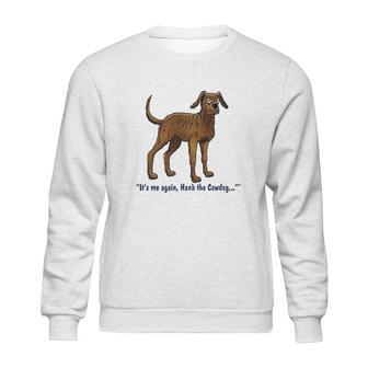 Hank The Cowdog Its Me Again Sweatshirt | Favorety UK