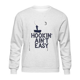 Hookin Aint Easy Sweatshirt | Favorety AU