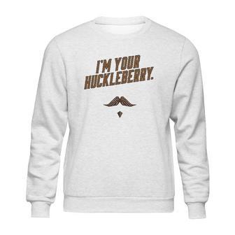 Im Your Huckleberry Western Quote Funny Vintage Sweatshirt | Favorety