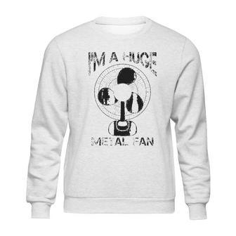 Im A Huge Metal Fan Cool Rock Band Music Lover Gift Sweatshirt | Favorety