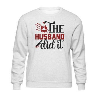 The Husband Did It True Crime Junkie Gift For Fan Sweatshirt | Favorety DE