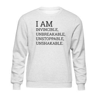 I Am Invincible Unbreakable Unstoppable Unshakable Sweatshirt | Favorety DE