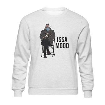 Issa Mood Funny Bernie Sanders Mittens Meme Sweatshirt | Favorety UK