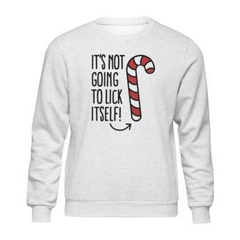 It’S Not Going To Lick Itself Candy Cane Sweatshirt | Favorety