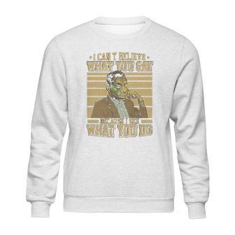 James Baldwin I Can’T Believe What You Say Because I See What You Do Sweatshirt | Favorety CA