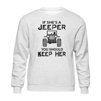 Jeep If Shes A Jeeper You Should Keep Her Sweatshirt | Favorety AU