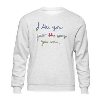 I Like You Just The Way You Are Mr Rogers Sweatshirt | Favorety DE