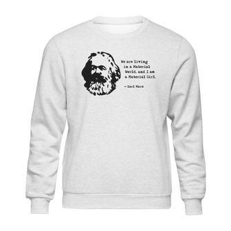 Karl Marx - Im A Material Girl Sweatshirt | Favorety AU