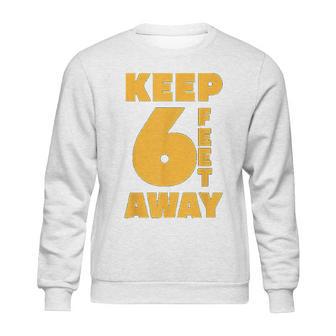 Keep 6 Feet Away Ft Social Distancing Antisocial Sweatshirt | Favorety UK