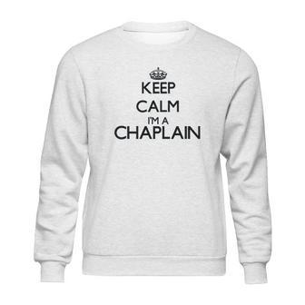 Keep Calm I Am A Chaplain Sweatshirt | Favorety DE