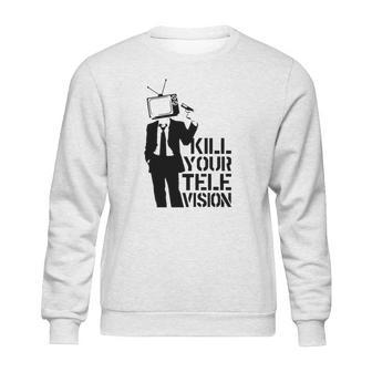 Kill Your Television T-Shirt Sweatshirt | Favorety UK