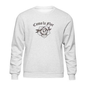 Latina Latinx Como La Flor Rose Sweatshirt | Favorety