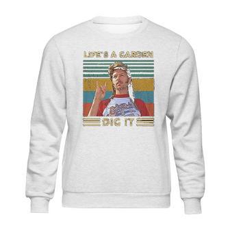 Lifes A Garden Dig It Vintage Joe Dirt Sweatshirt | Favorety AU