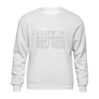 Live Alabama Love New York Sweatshirt | Favorety