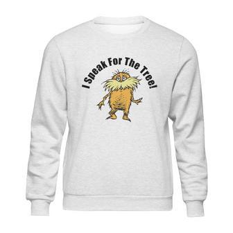 The Lorax I Speak For The Tree Sweatshirt | Favorety CA