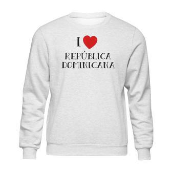 I Love Republica Dominicana Dominican Republic Sweatshirt | Favorety CA