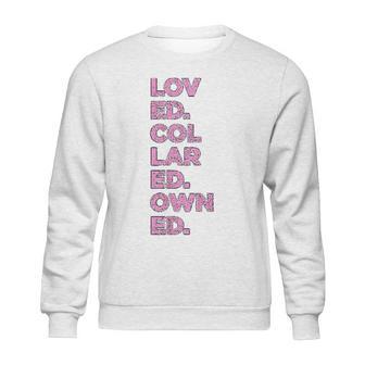 Loved Collared Owned Kink Gear Sweatshirt | Favorety CA