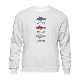 Med Sea Red Sea Dead Sea Black Font Sweatshirt | Favorety UK