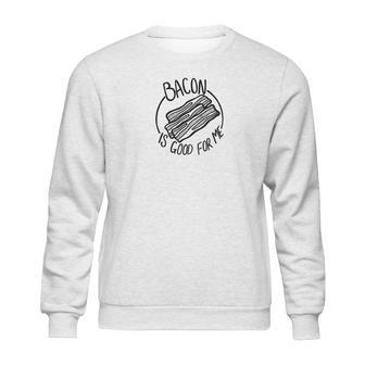 Mens Bacon Is Good For Me Meat Eater Funny Carnivore Gifts Sweatshirt | Favorety UK