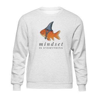 Mindset Motivational Quote Cute Goldfish Shark Sweatshirt | Favorety AU