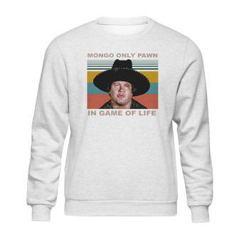 Mongo Only Pawn In Game Of Life Vintage Shirt Sweatshirt | Favorety