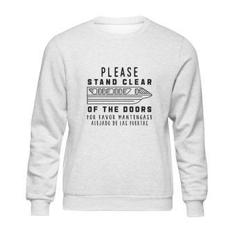 Monorail Please Stand Clear Of The Doors Sweatshirt | Favorety CA