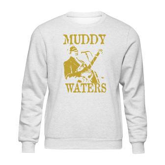 Muddy Waters Sweatshirt | Favorety AU