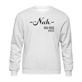 Nah Rosa Parks 1955 Black History Month Sweatshirt | Favorety