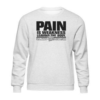 Navy Seals Pain Is Weakness Leaving The Body Sweatshirt | Favorety UK