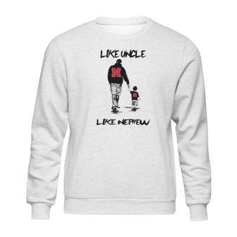 Nebraska Cornhuskers Like Uncle Like Nephew Sweatshirt | Favorety DE