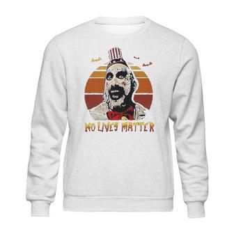 No Lives Matter Sweatshirt | Favorety