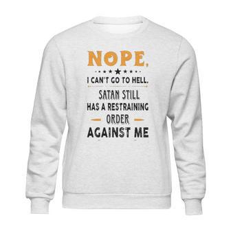 Nope I Can Not Go To Hell Great Enjoyable Gift 2022 Sweatshirt | Favorety DE