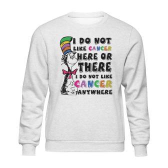 I Do Not Like Cancer Zodiac Here Or There Anywhere Dr Seuss Sweatshirt | Favorety AU