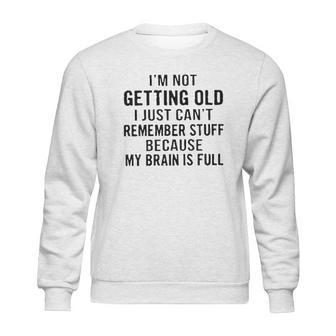 I Am Not Geting Old Basic New Mode Sweatshirt | Favorety DE