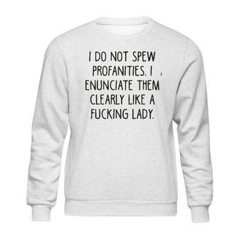 I Do Not Spew I Enunciate Them Clearly Good Gift Sweatshirt | Favorety UK