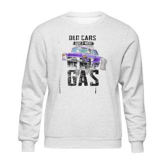 Old Cars Are A Real Gas Drag Racing Gasser Sweatshirt | Favorety