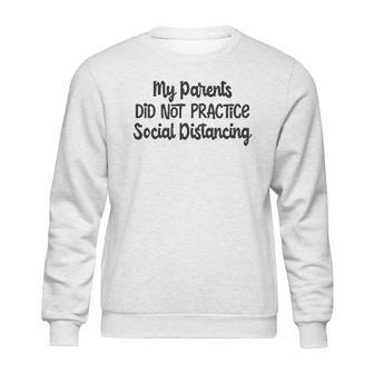 My Parents Did Not Practice Social Distancing Baby Bodysuit Funny Sweatshirt | Favorety CA