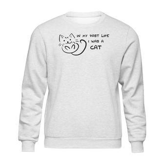 In My Past Life I Was A Cat Cat Lovers Sweatshirt | Favorety CA