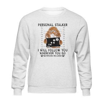 Personal Stalker I Will Follow You Poodle Lover Gift Sweatshirt | Favorety UK