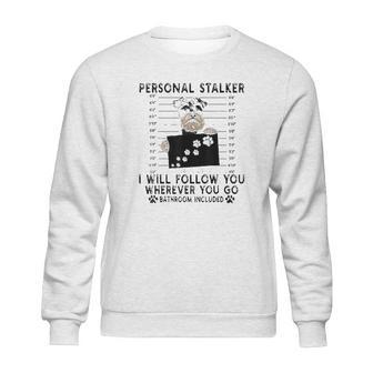 Personal Stalker I Will Follow You Schnauzer Lover Sweatshirt | Favorety DE