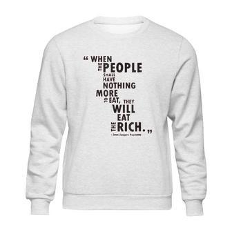 Philosophy When The People Rousseau Quote Eat The Rich Sweatshirt | Favorety DE