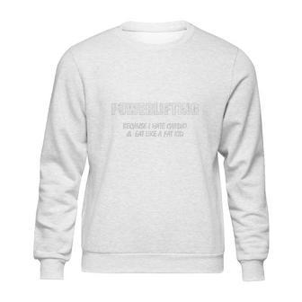 Powerlifting Because I Hate Cardio Sweatshirt | Favorety DE